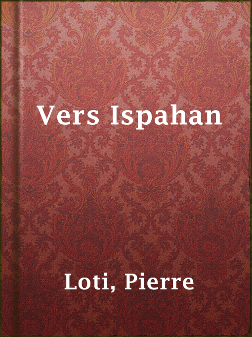 Title details for Vers Ispahan by Pierre Loti - Available